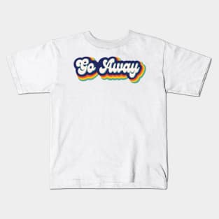 Go Away Retro Kids T-Shirt